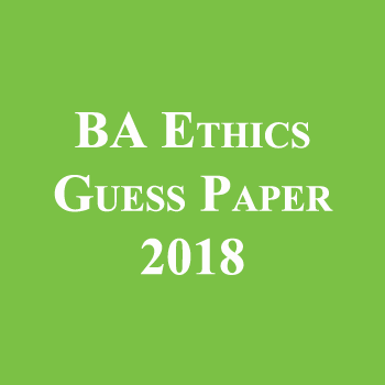 BA BSc Ethics Guess Paper 2018