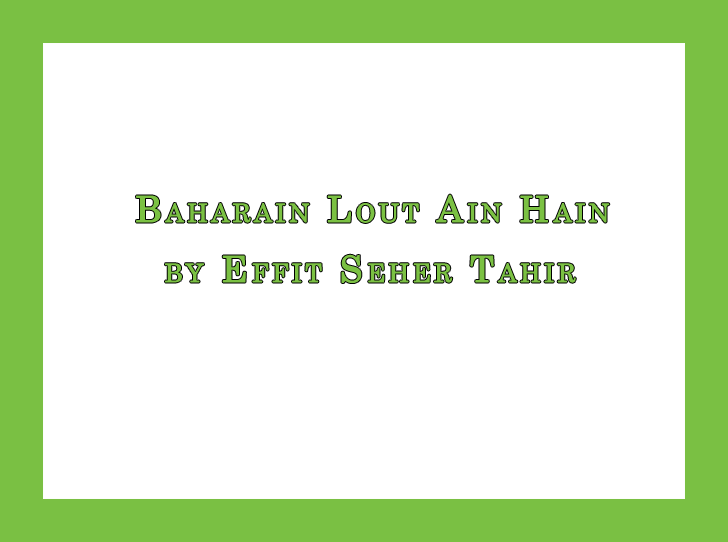 Baharain Lout Ain Hain by Effit Seher Tahir
