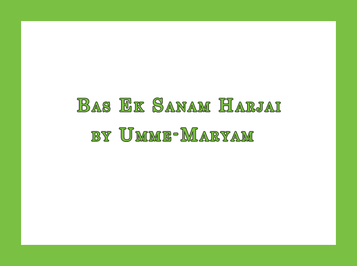 Bas Ek Sanam Harjai by Umme-Maryam