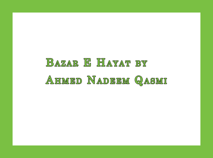 Bazar E Hayat by Ahmed Nadeem Qasmi