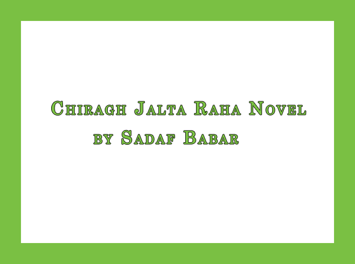 Chiragh Jalta Raha Novel by Sadaf Babar