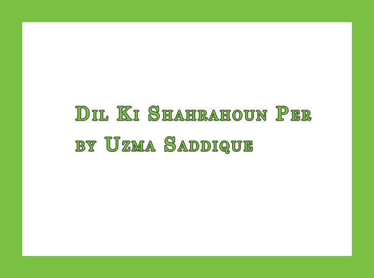 Dil Ki Shahrahoun Per by Uzma Saddique