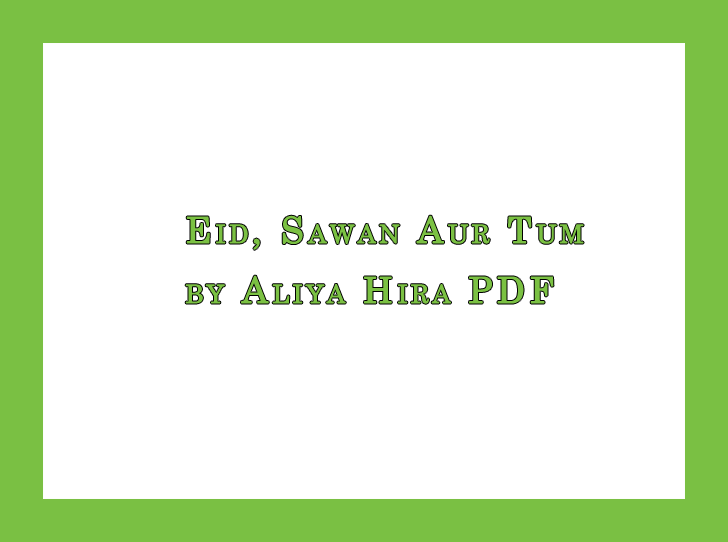 Eid, Sawan Aur Tum by Aliya Hira PDF
