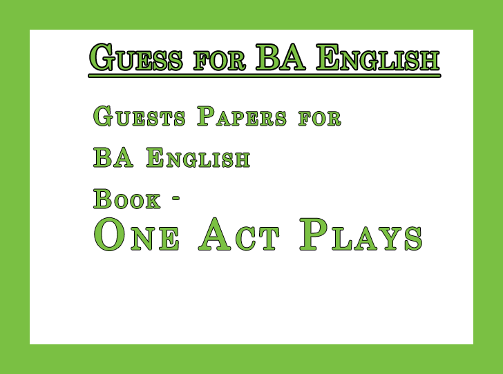 Guess Papers for BA English One Act Play