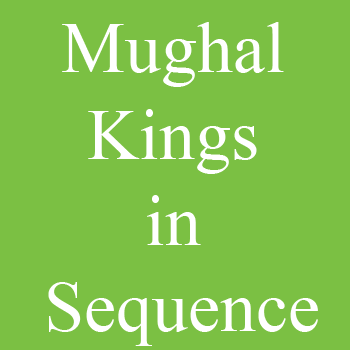 Mughal Kings in Sequence