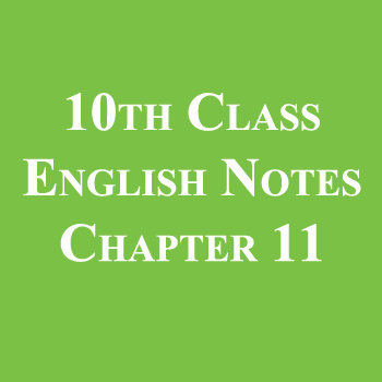 10th Class English Notes Chapter 11