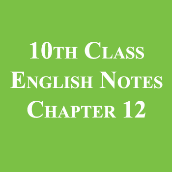 10th-Class-English-Notes-Chapter-12