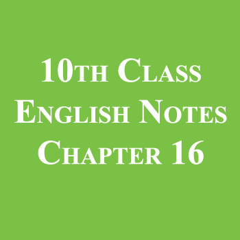 10th Class English Notes Chapter 16