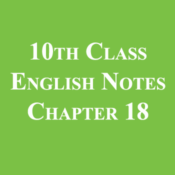 10th Class English Notes Chapter 18