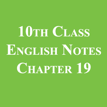 10th Class English Notes Chapter 19
