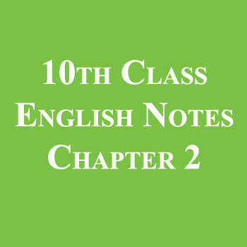 10th Class English Notes Chapter 2