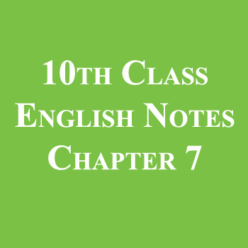10th Class English Notes Chapter 7