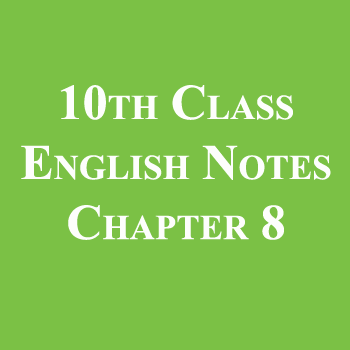 10th Class English Notes Chapter 8