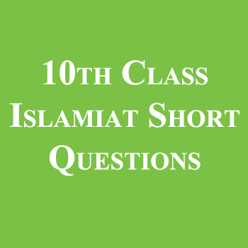 10th Class Islamiat Short Question