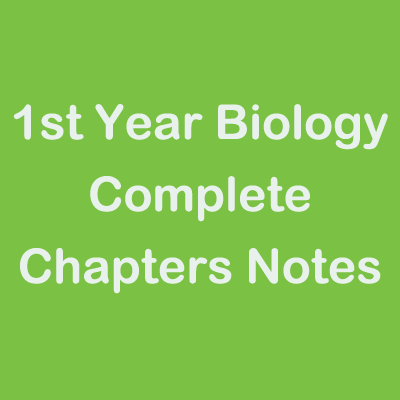 1st Year Biology Complete Chapters Notes