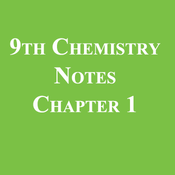9th Class Chemistry Notes Chapter 1