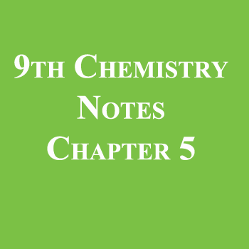9th Class Chemistry Notes Chapter 5
