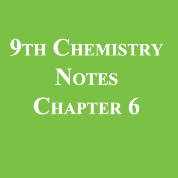 9th Class Chemistry Notes Chapter 6