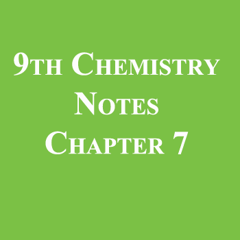 9th Class Chemistry Notes Chapter 7
