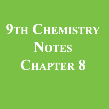9th Class Chemistry Notes Chapter 8