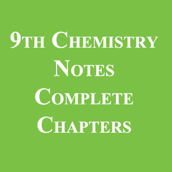 9th Chemistry Notes Complete Chapters