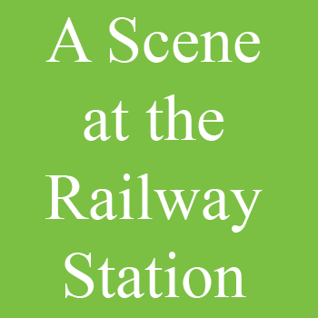 A Scene at the Railway Station Essay