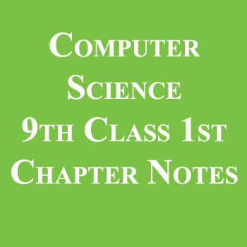 Computer Science 9th Class 1st Chapter Notes pdf
