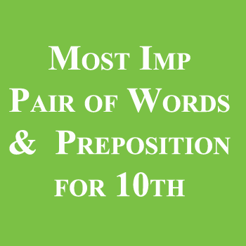 Most Important Pair of Words & Preposition for 10th Class