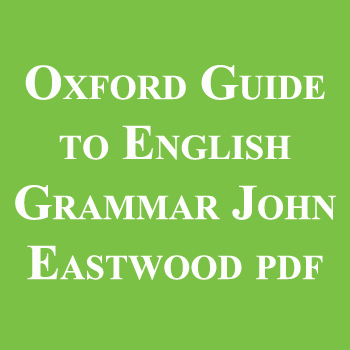 Oxford Guide to English Grammar John Eastwood pdf free Download