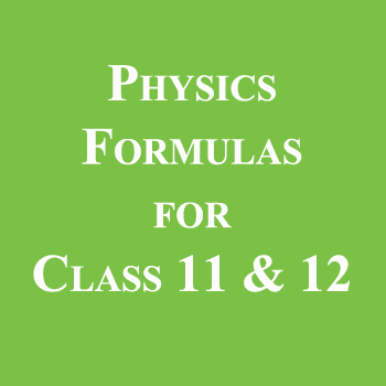Physics Formulas for Class 11 and 12