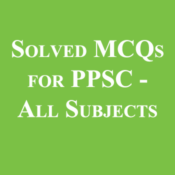 Solved MCQs for PPSC|Islamiat Everyday Science Computer GK & Pak Study