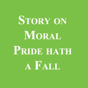 Story on Moral Pride hath a Fall